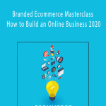 Branded Ecommerce Masterclass How to Build an Online Business 2020