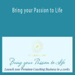 Bring your Passion to Life