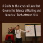 Caroline Myss - A Guide to the Mystical Laws that Govern the Science of Healing and Miracles - Enchantment 2016