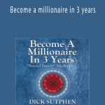 Dick Sutphen - Become a millionaire in 3 years.