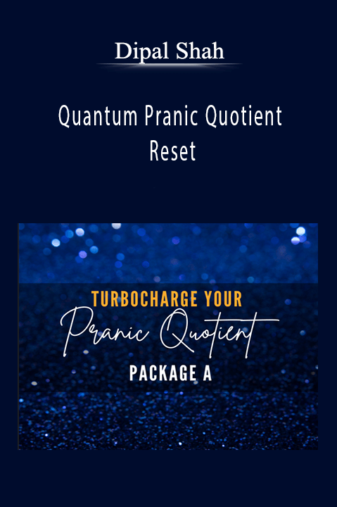 Dipal Shah - Quantum Pranic Quotient Reset