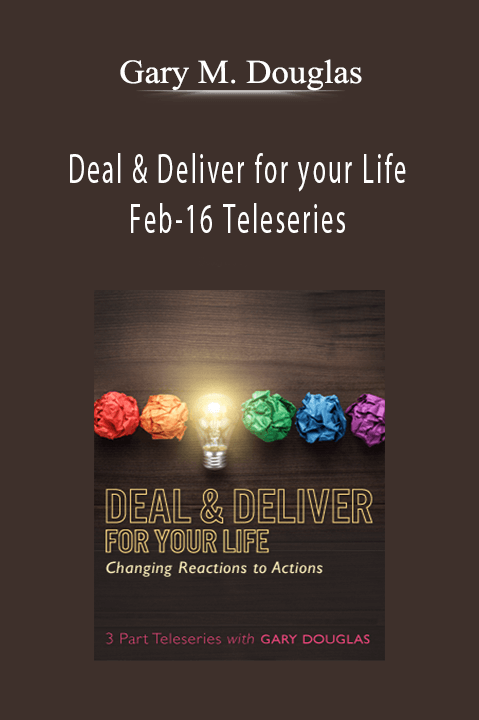 Gary M. Douglas - Deal & Deliver for your Life Feb-16 Teleseries
