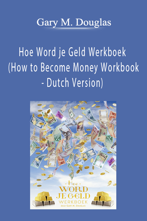 Gary M. Douglas - Hoe Word je Geld Werkboek (How to Become Money Workbook - Dutch Version)