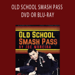 JOE MOREIRA - OLD SCHOOL SMASH PASS DVD OR BLU-RAY