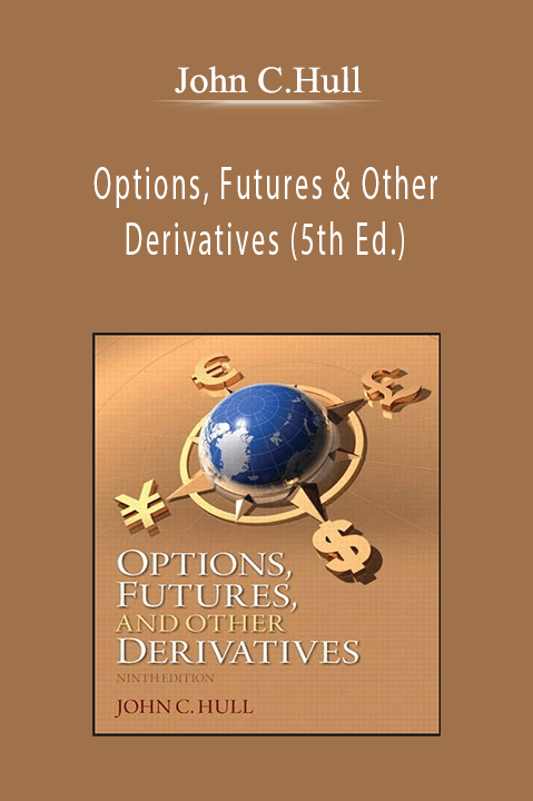 John C.Hull - Options, Futures & Other Derivatives (5th Ed.) John C.Hull - Options, Futures & Other Derivatives (5th Ed.)