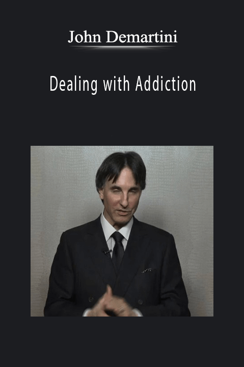 John Demartini - Dealing with Addiction.