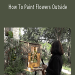 Kathy Anderson How To Paint Flowers Outside.