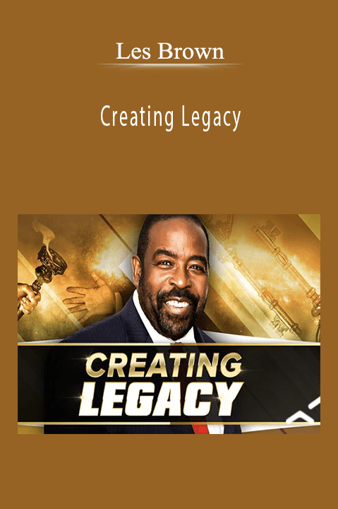 Les Brown - Creating Legacy.
