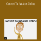 Marc Rubenstein - Convert To Judaism Online