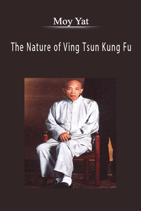 Moy Yat - The Nature of Moy Yat - The Nature of Ving Tsun Kung FuVing Tsun Kung Fu
