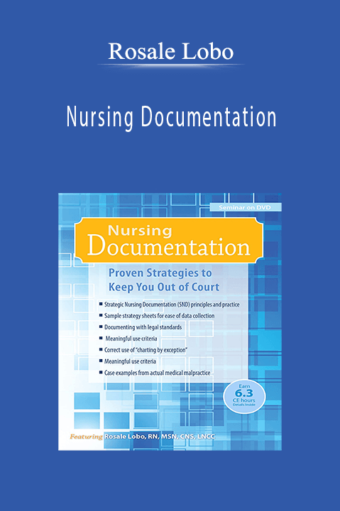 Nursing Documentation Proven Strategies to Keep Your Patients and Your License Safe - Rosale Lobo.