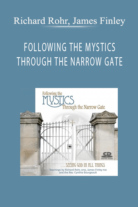 Richard Rohr, James Finley – FOLLOWING THE MYSTICS THROUGH THE NARROW GATE