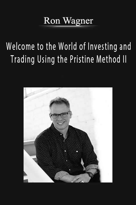 Ron Wagner - Welcome to the World of Investing and Trading Using the Pristine Method II
