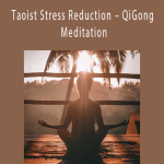 Taoist Stress Reduction – QiGong Meditation
