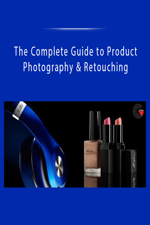 The Complete Guide to Product Photography & Retouchingpng