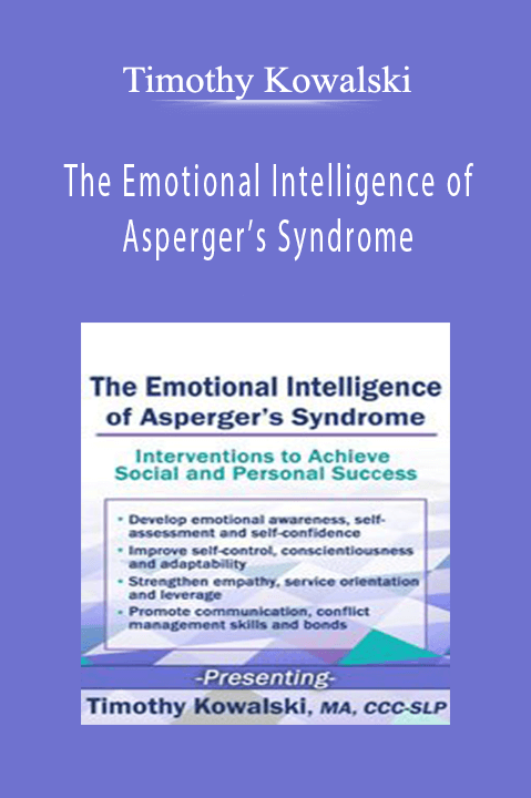 The Emotional Intelligence of Asperger’s Syndrome - Timothy Kowalski.