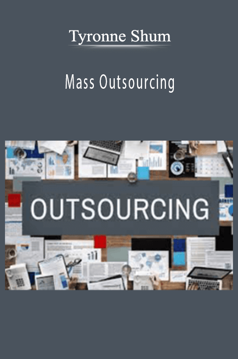 Tyronne Shum - Mass Outsourcing