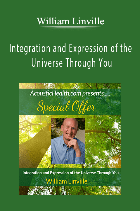 William Linville - Integration and Expression of the Universe Through You
