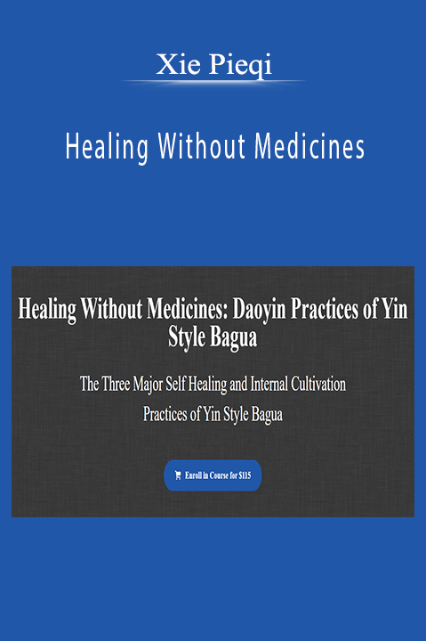 Xie Pieqi - Healing Without Medicines Daoyin Practices of Yin Style Bagua Xie Pieqi - Healing Without Medicines Daoyin Practices of Yin Style Bagua
