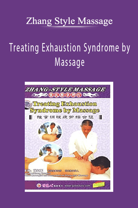 Zhang Style Massage - Treating Exhaustion Syndrome by Massage