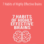 7 Habits of Highly Effective Brains - Jonathan Jordan.