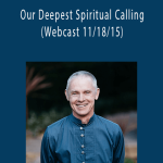 Adyashanti - Our Deepest Spiritual Calling - (Webcast 11 18 15).Adyashanti - Our Deepest Spiritual Calling - (Webcast 11 18 15).