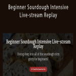 Baker Bettie - Beginner Sourdough Intensive Live-stream Replay