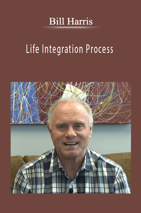 Bill Harris - Life Integration Process