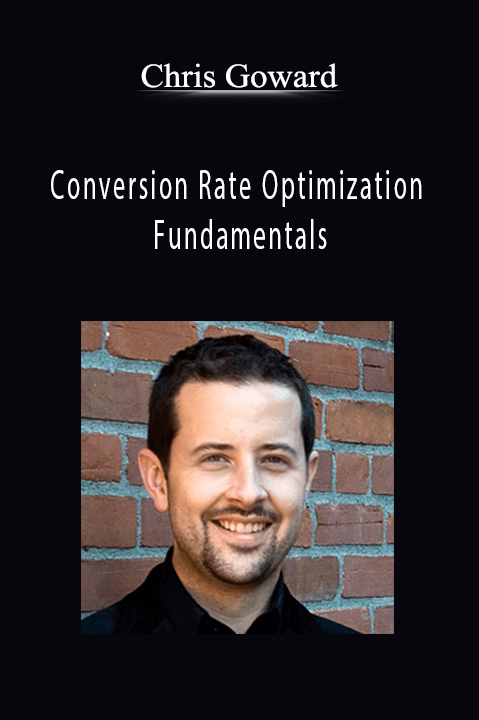 Chris Goward - Conversion Rate Optimization Fundamentals