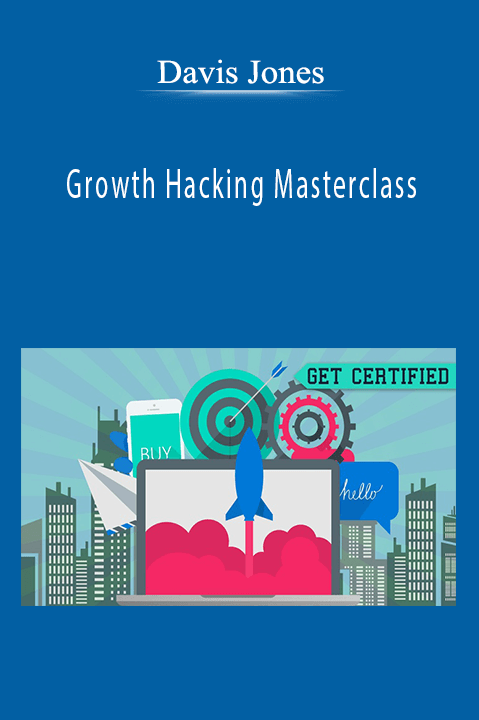 Davis Jones - Growth Hacking Masterclass