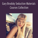 Gary Brodsky Seduction Materials Courses Collection