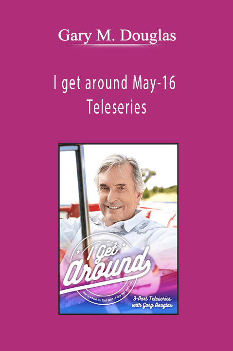 Gary M. Douglas - I get around May-16 Teleseries