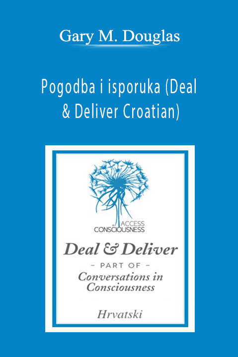 Gary M. Douglas - Pogodba i isporuka (Deal & Deliver Croatian)