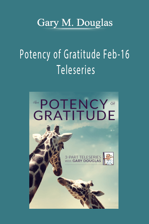 Gary M. Douglas - Potency of Gratitude Feb-16 Teleseries