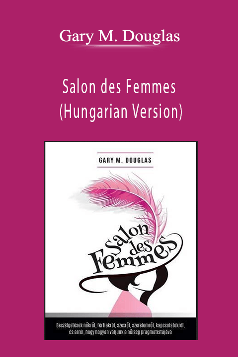 Gary M. Douglas - Salon des Femmes (Hungarian Version)