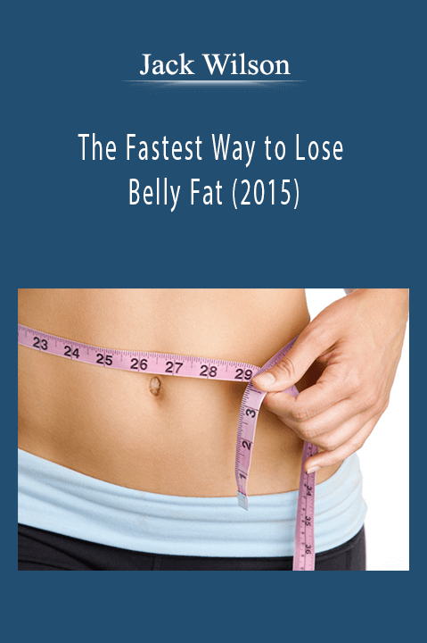 Jack Wilson - The Fastest Way to Lose Belly Fat (2015)