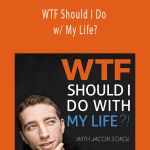 Jacob Sokol - WTF Should I Do w/ My Life?