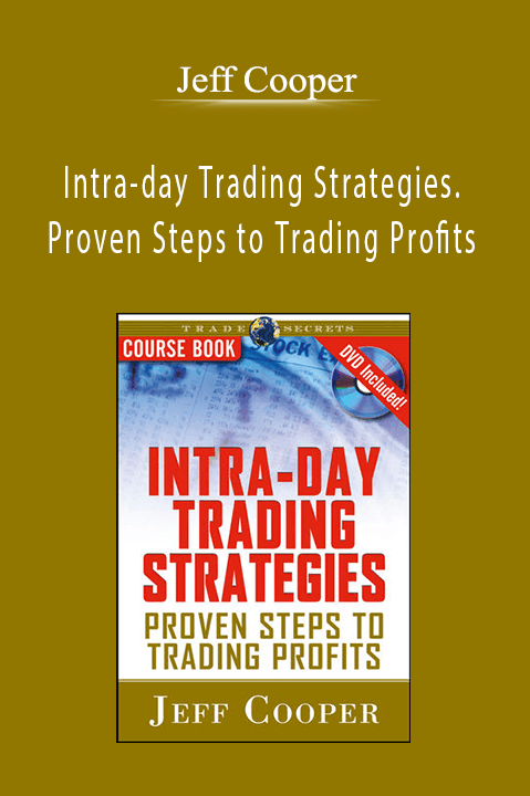Jeff Cooper - Intra-day Trading Strategies. Proven Steps to Trading Profits