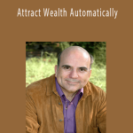 Joe Vitale - Attract Wealth Automatically