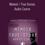 John Truby’s - Memoir True Stories Audio Course