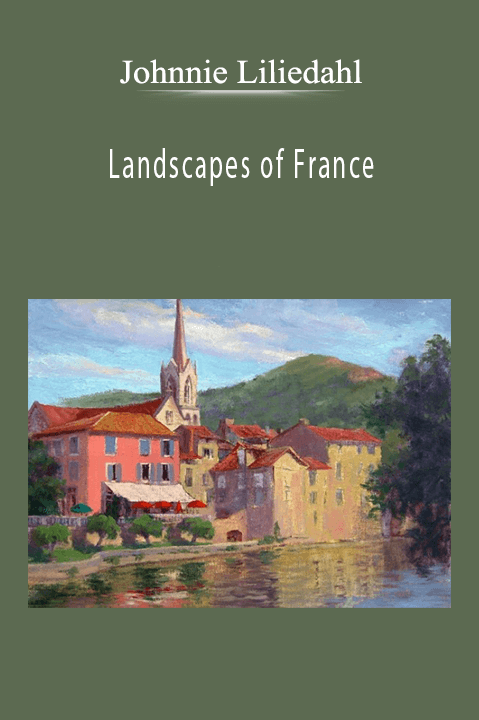 Johnnie Liliedahl Landscapes of France.