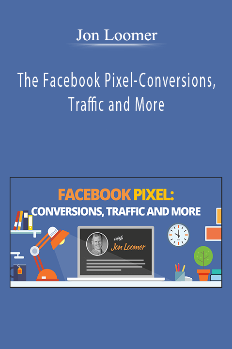 Jon Loomer - The Facebook Pixel-Conversions, Traffic and More