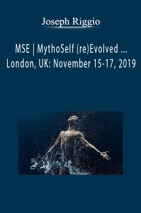 Joseph Riggio - MSE | MythoSelf (re)Evolved ... London, UK: November 15-17, 2019