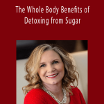 Karen Pattock - The Whole Body Benefits of Detoxing from Sugar.