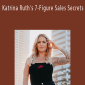 Katrina Ruth Programs - Katrina Ruth’s 7-Figure Sales Secrets.