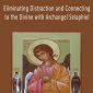 Michael Davis Golzmane - Eliminating Distraction and Connecting to the Divine with Archangel Selaphiel.