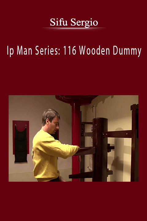 Sifu Sergio - Ip Man Series 116 Wooden Dummy.