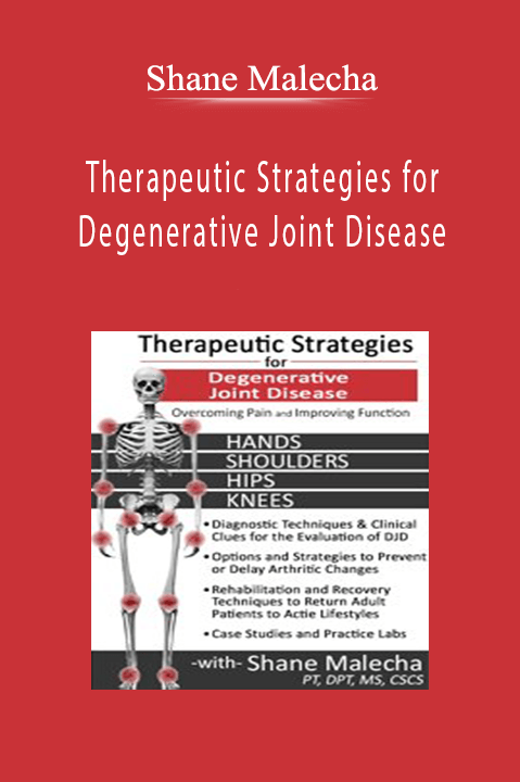 Therapeutic Strategies for Degenerative Joint Disease Overcoming Pain and Improving Function - Shane Malecha.