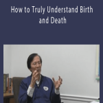 Waysun Liao – How to Truly Understand Birth and Death
