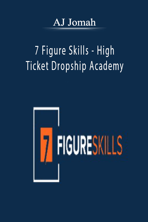 AJ Jomah - 7 Figure Skills - High Ticket Dropship Academy.